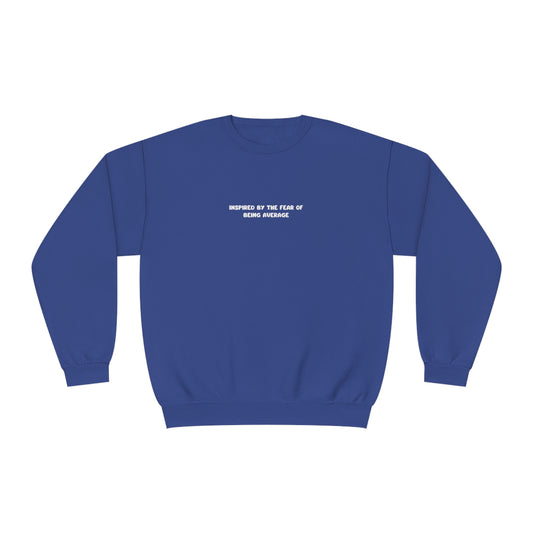 'The fear of being average ' Sweatshirt